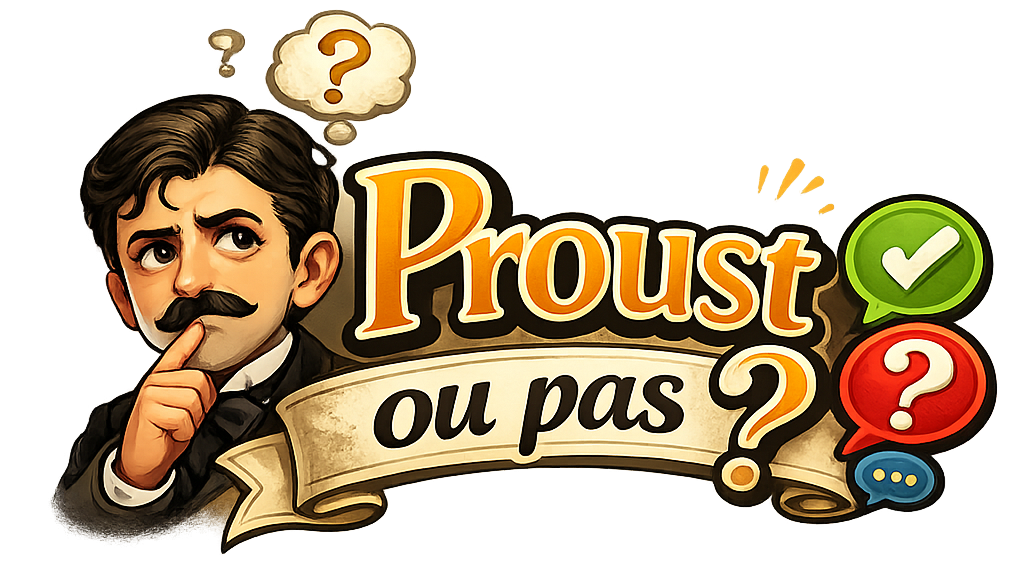 Proust ou pas ?